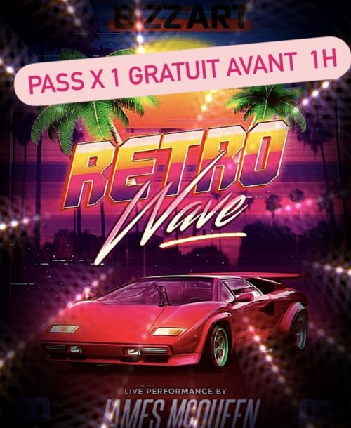 RETRO WAVE Feat JAMES MCQUEEN @BIZZ’ART PARIS