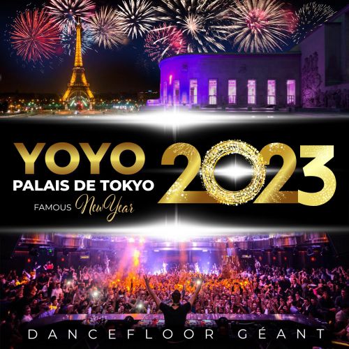 FAMOUS NEW YEAR YOYO PALAIS DE TOKYO BIG PARTY 2023 ( FACE TOUR EIFFEL )