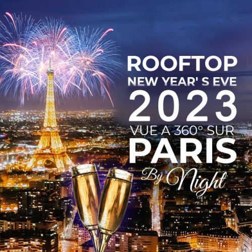 REVEILLON ROOFTOP CLUB PANORAMIQUE D’EXCEPTION 2023 ( VUE PARIS BY NIGHT & TOUR EIFFEL )