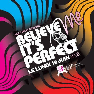Believe Me… It’s Perfect
