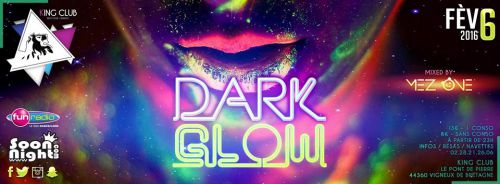 ■ DARK GLOW ■ Sam 6 FÉV ■ Mez One