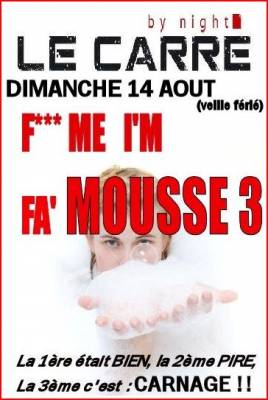 « F*** ME I’M FA’ MOUSSE 3″…