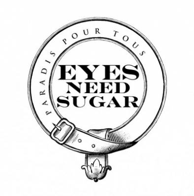 EYES NEED SUGAR