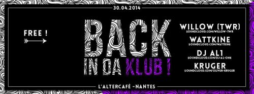 BACK IN DA KLUB ! w/ Willow (TWR) ✕ Wattkine ✕ DJ AL1 ✕ Kruger (FREE ➸ V