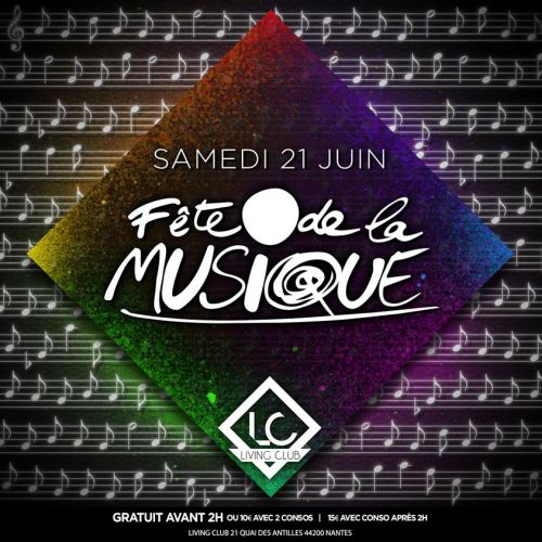 ◈ FÊTE DE LA MUSIQUE ◈ SAMEDI 21JUIN @ Living Club LC
