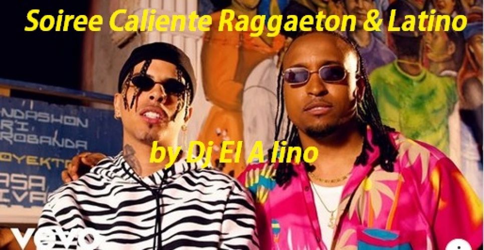 Soirée Caliente Raggaeton & Latino avec Dj El Alino .