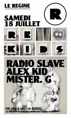 REKIDS Night @ Regine avec Radio Slave, Alex Kid, Mister. G