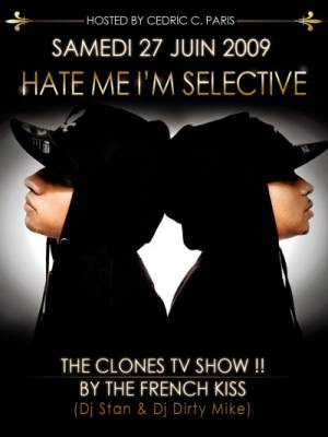 ★HATE ME I’M SELECTIVE★ THE CLONES TV SHOW BY THE FRENCH KISS★