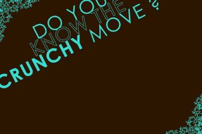 Do you know the Crunchy Move?