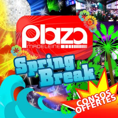Plaza Spring Break * Happy Hour + Consos Offertes *