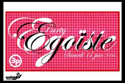 EGOÏSTE PARTY