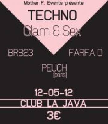 Techno, Glam & Sex!! w/ Peuch, farfa_d & brb23