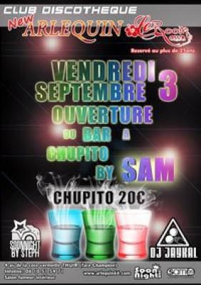 SOIREE OUVERTURE DU BAR A CHUPITO BY SAM & ANNIVERSAIRE DE FLO