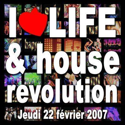 I LOVE LIFE ‘ HOUSE REVOLUTION!!
