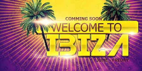 WELCOME TO *IBIZA-2014