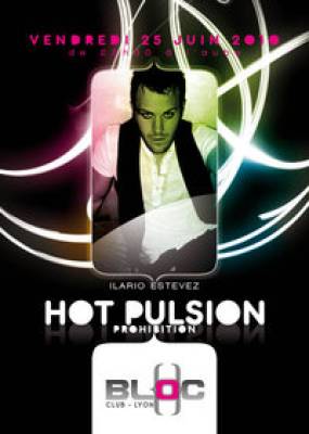 HOT PULSION acte II : Prohibition by Ilario Estevez au BLOC !!!