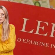 LEP : vers une forte baisse du taux d’intérêt annoncée pour la fin août